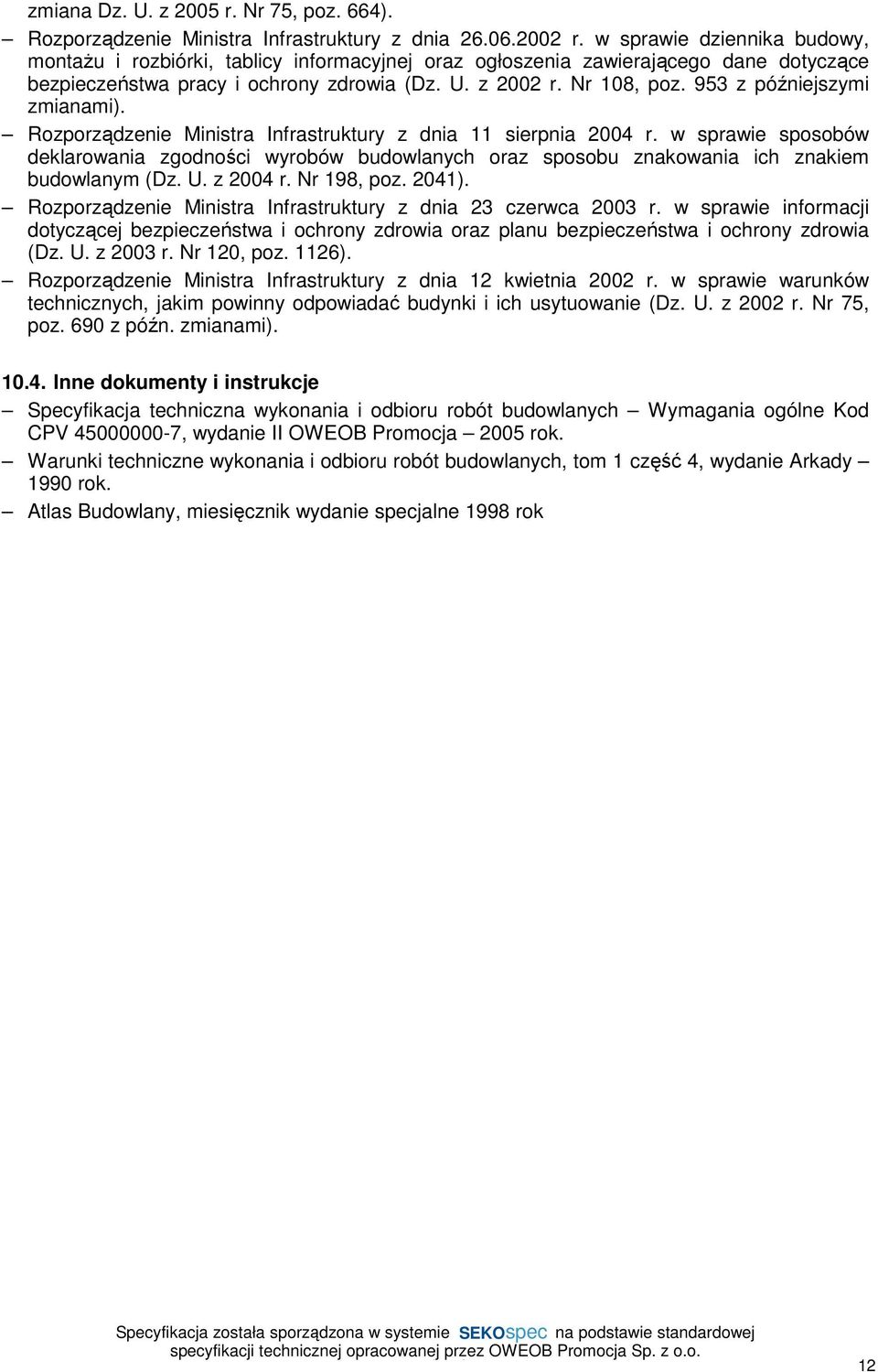 953 z późniejszymi zmianami). Rozporządzenie Ministra Infrastruktury z dnia 11 sierpnia 2004 r.