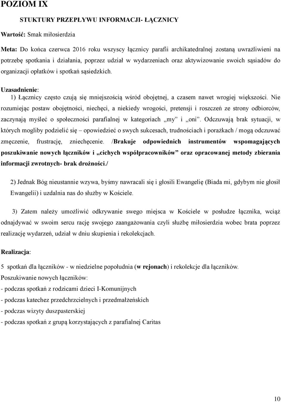 1) Łącznicy często czują się mniejszością wśród obojętnej, a czasem nawet wrogiej większości.