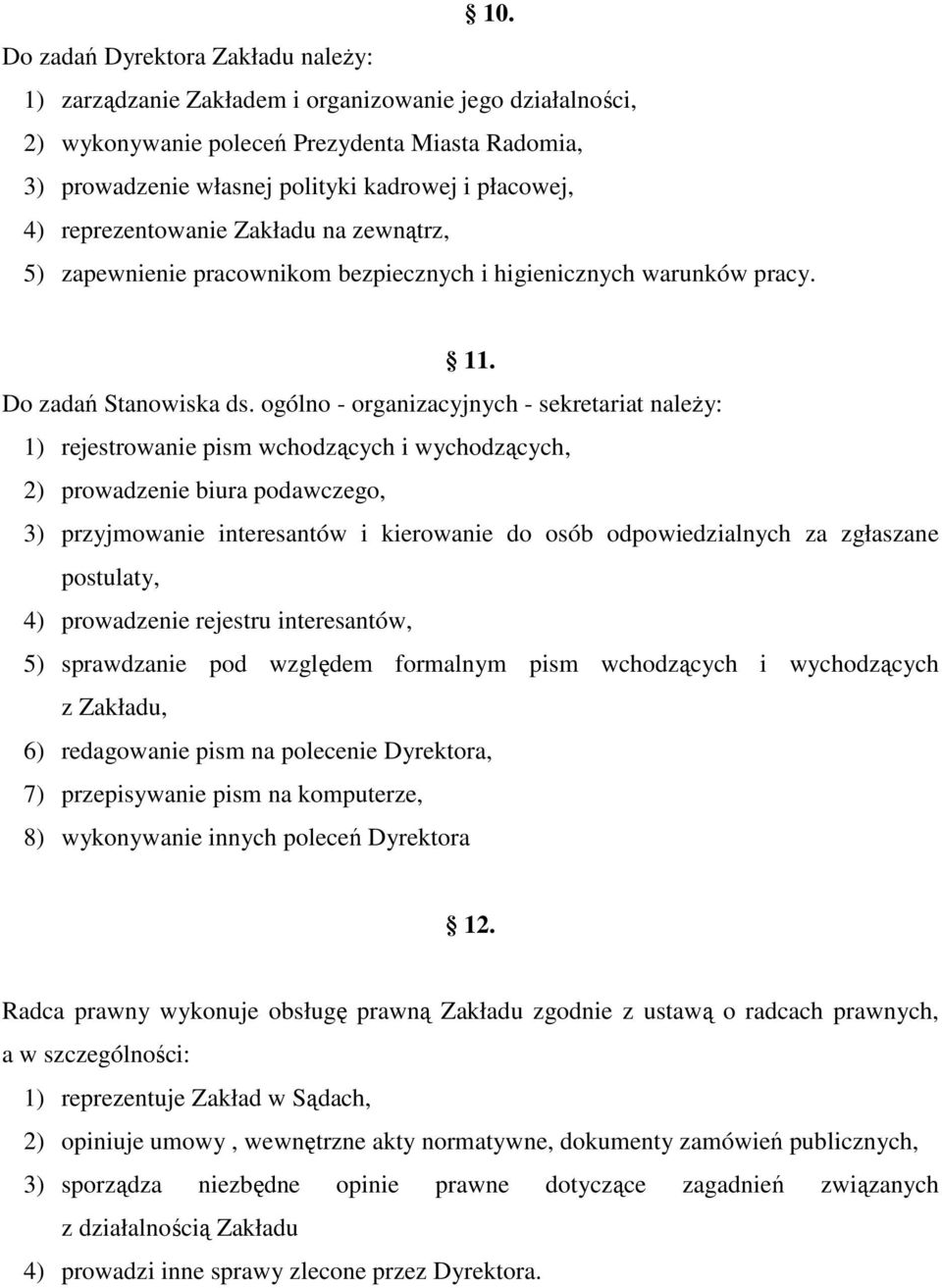 ogólno - organizacyjnych - sekretariat należy: 1) rejestrowanie pism wchodzących i wychodzących, 2) prowadzenie biura podawczego, 3) przyjmowanie interesantów i kierowanie do osób odpowiedzialnych za