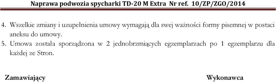 Umowa została sporządzona w 2 jednobrzmiących