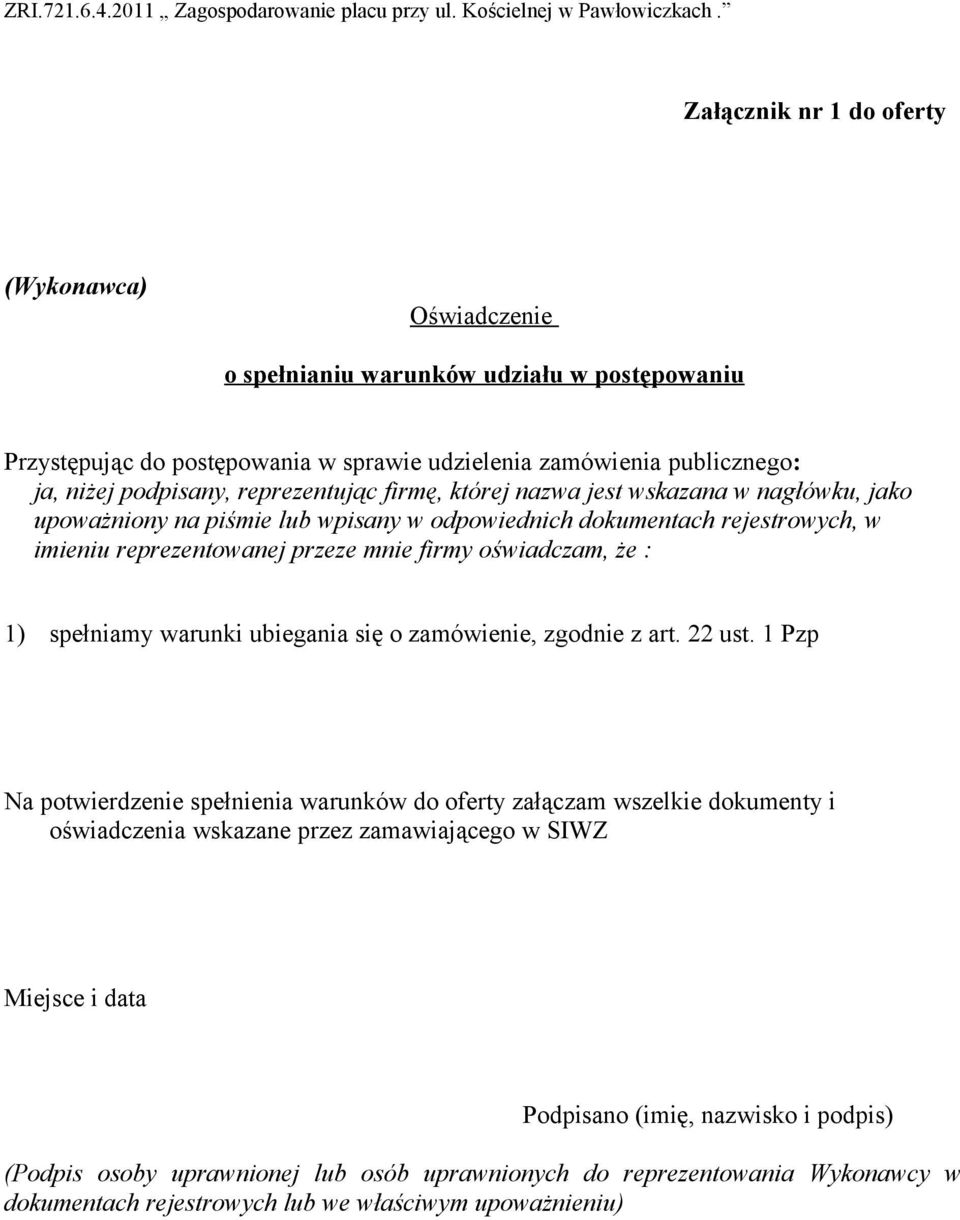 oświadczam, że : 1) spełniamy warunki ubiegania się o zamówienie, zgodnie z art. 22 ust.