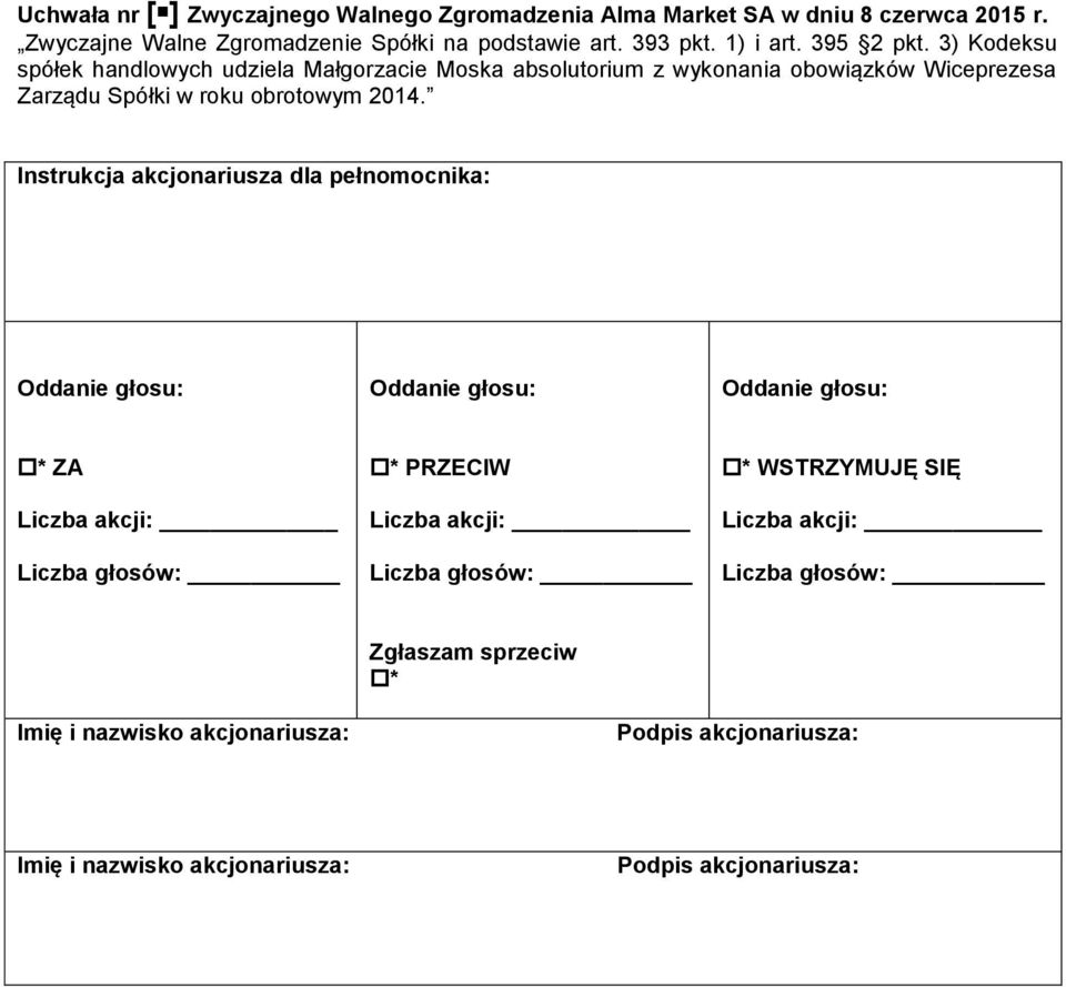 3) Kodeksu spółek handlowych udziela Małgorzacie Moska