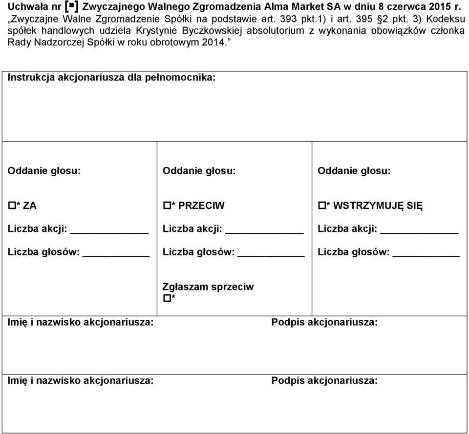 3) Kodeksu spółek handlowych udziela Krystynie Byczkowskiej