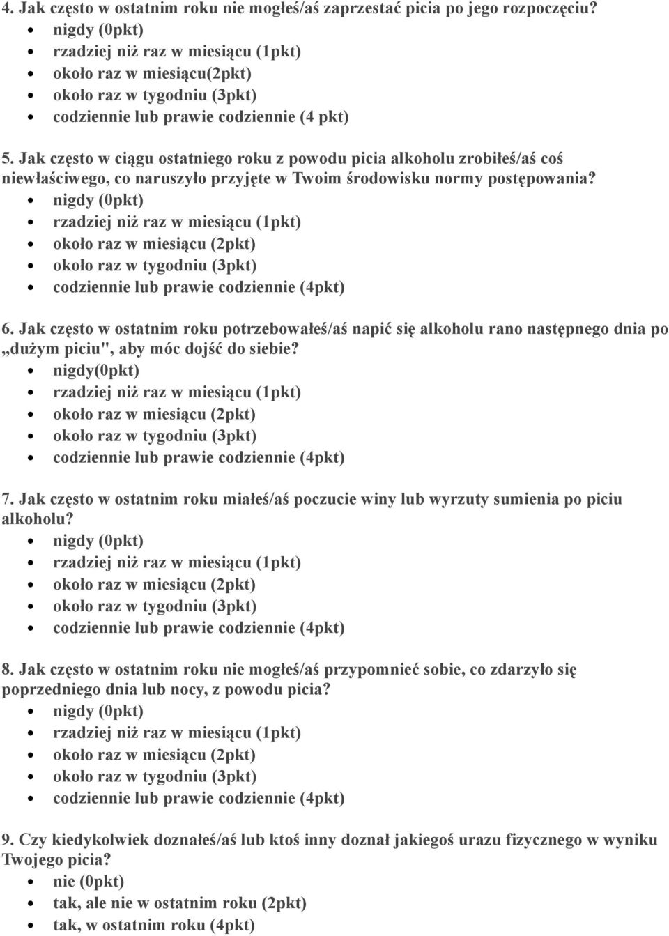 Jak często w ciągu ostatniego roku z powodu picia alkoholu zrobiłeś/aś coś niewłaściwego, co naruszyło przyjęte w Twoim środowisku normy postępowania?