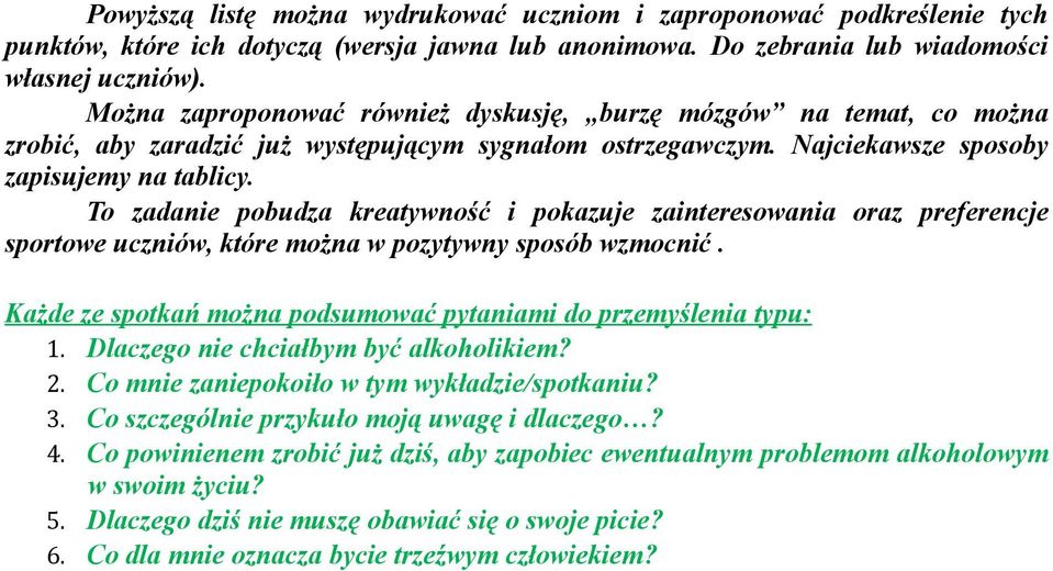 To zadanie pobudza kreatywność i pokazuje zainteresowania oraz preferencje sportowe uczniów, które można w pozytywny sposób wzmocnić.