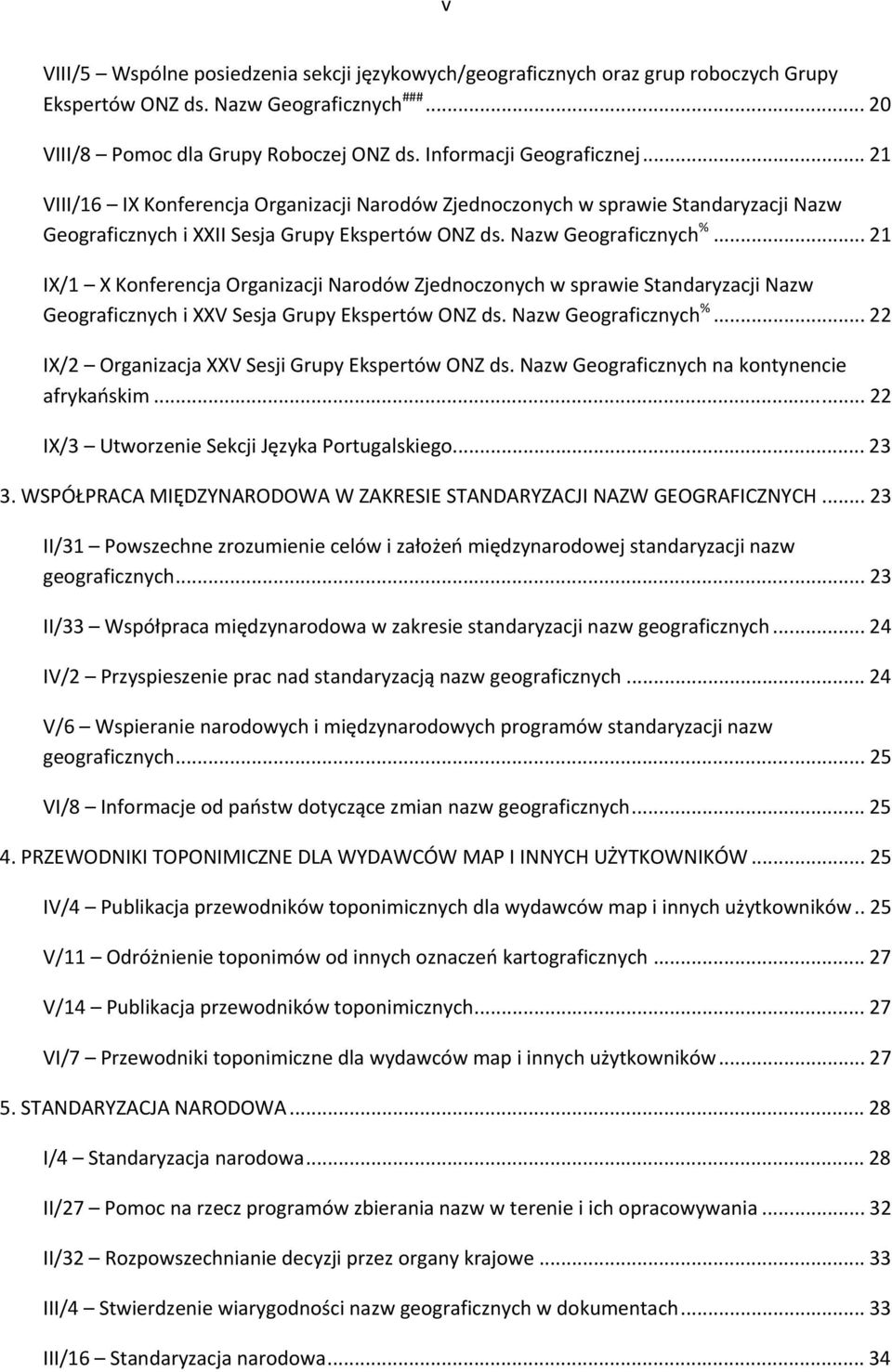 .. 21 IX/1 X Konferencja Organizacji Narodów Zjednoczonych w sprawie Standaryzacji Nazw Geograficznych i XXV Sesja Grupy Ekspertów ONZ ds. Nazw Geograficznych %.