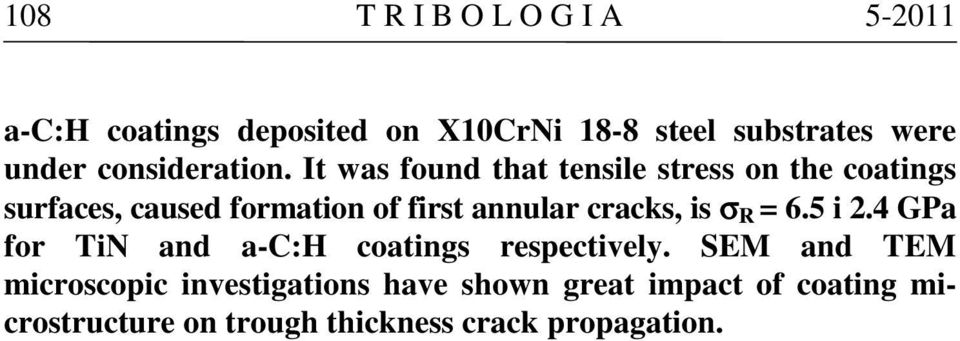 It was found that tensile stress on the coatings surfaces, caused formation of first annular cracks,