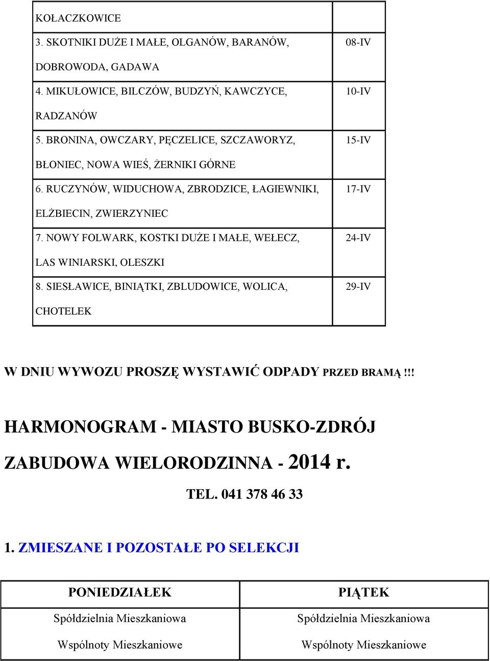 NOWY FOLWARK, KOSTKI DUŻE I MAŁE, WEŁECZ, 24- LAS WINIARSKI, OLESZKI 8.