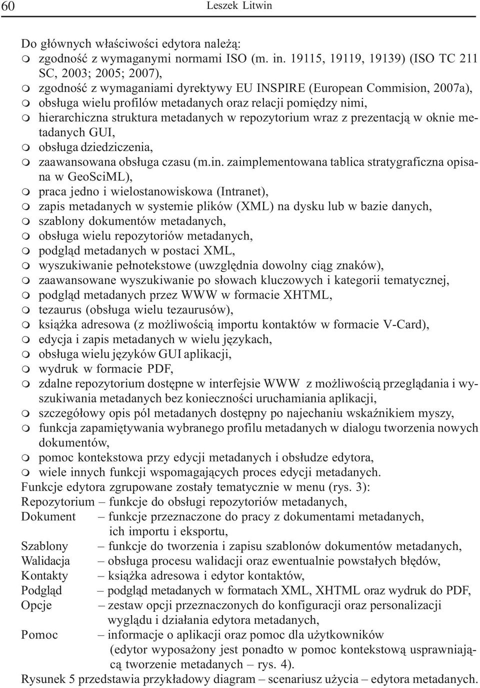 hierarchiczna struktura metadanych w repozytorium wraz z prezentacj¹ w oknie metadanych GUI, m obs³uga dziedziczenia, m zaawansowana obs³uga czasu (m.in.