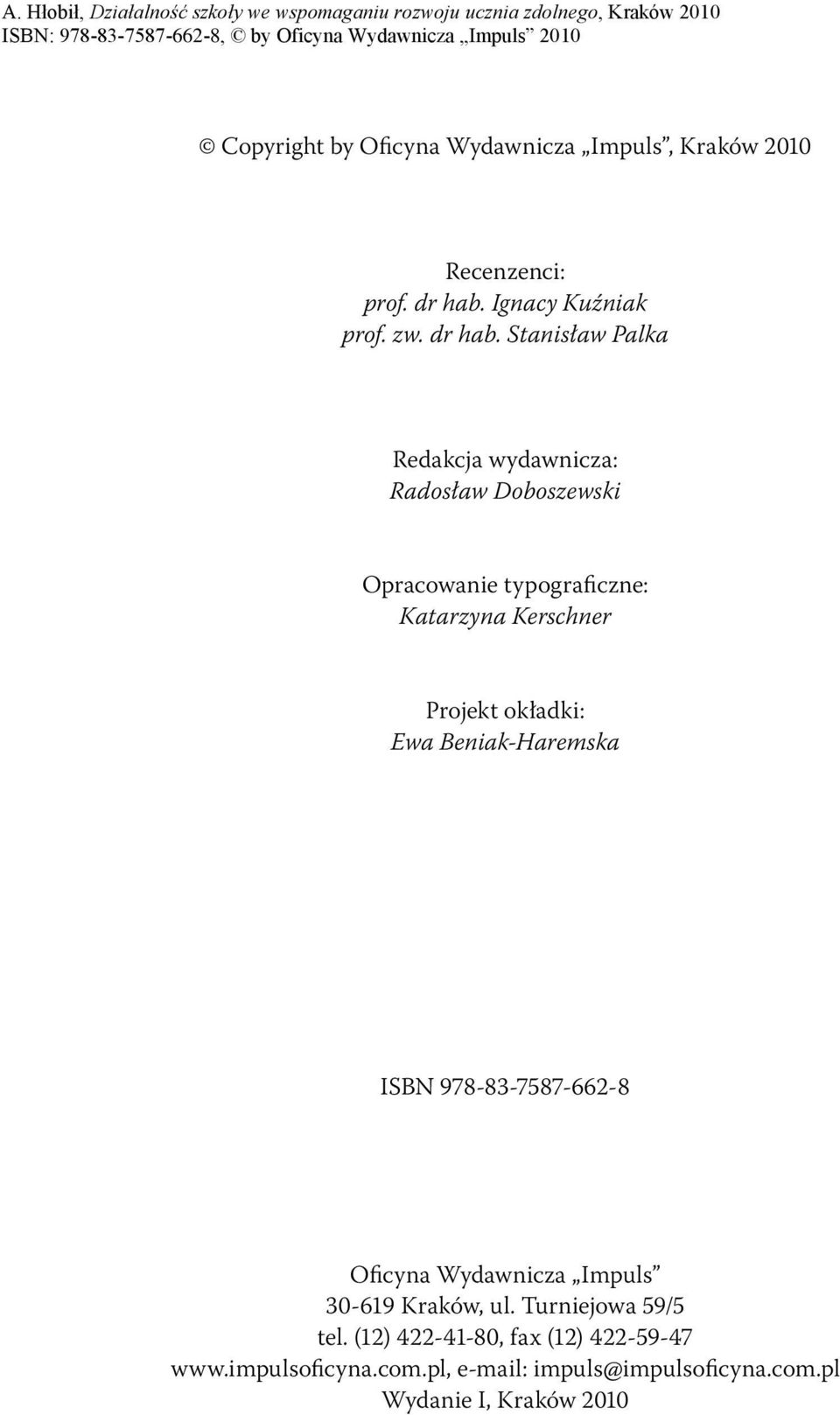 Stanisław Palka Redakcja wydawnicza: Radosław Doboszewski Opracowanie typograficzne: Katarzyna Kerschner Projekt