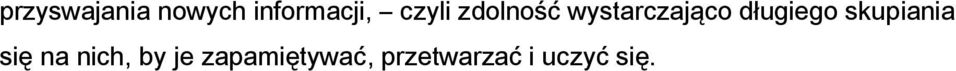 długiego skupiania się na nich, by