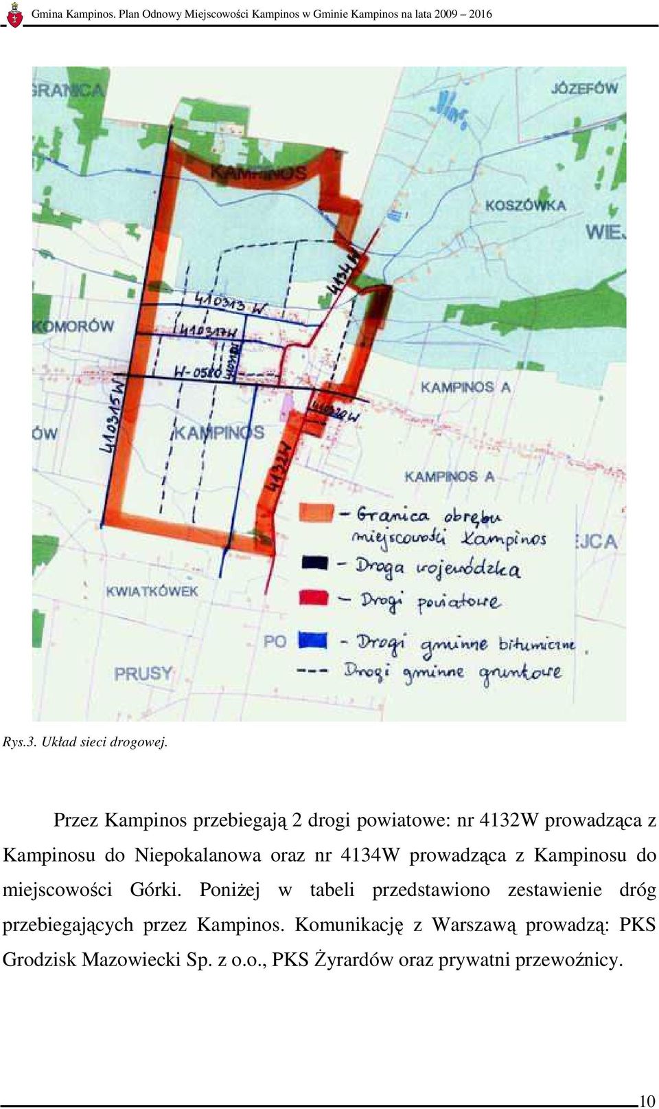 Niepokalanowa oraz nr 4134W prowadząca z Kampinosu do miejscowości Górki.