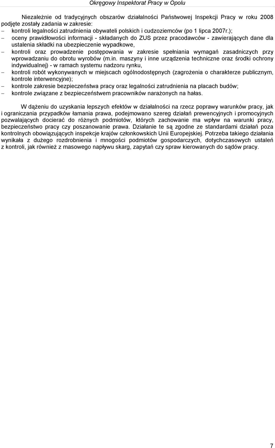 ); oceny prawidłowości informacji - składanych do ZUS przez pracodawców - zawierających dane dla ustalenia składki na ubezpieczenie wypadkowe, kontroli oraz prowadzenie postępowania w zakresie