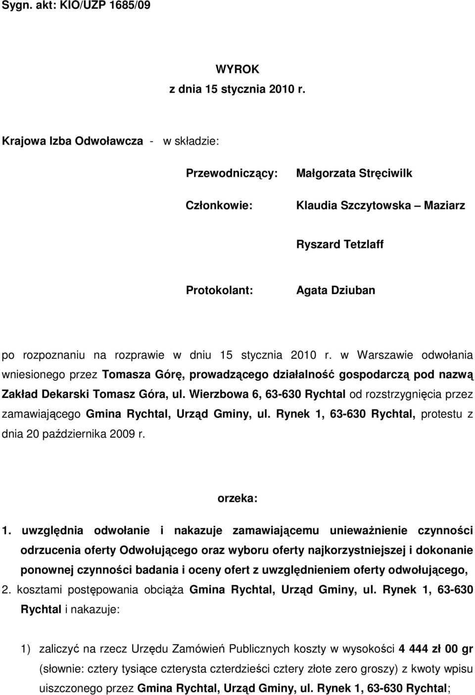 stycznia 2010 r. w Warszawie odwołania wniesionego przez Tomasza Górę, prowadzącego działalność gospodarczą pod nazwą Zakład Dekarski Tomasz Góra, ul.