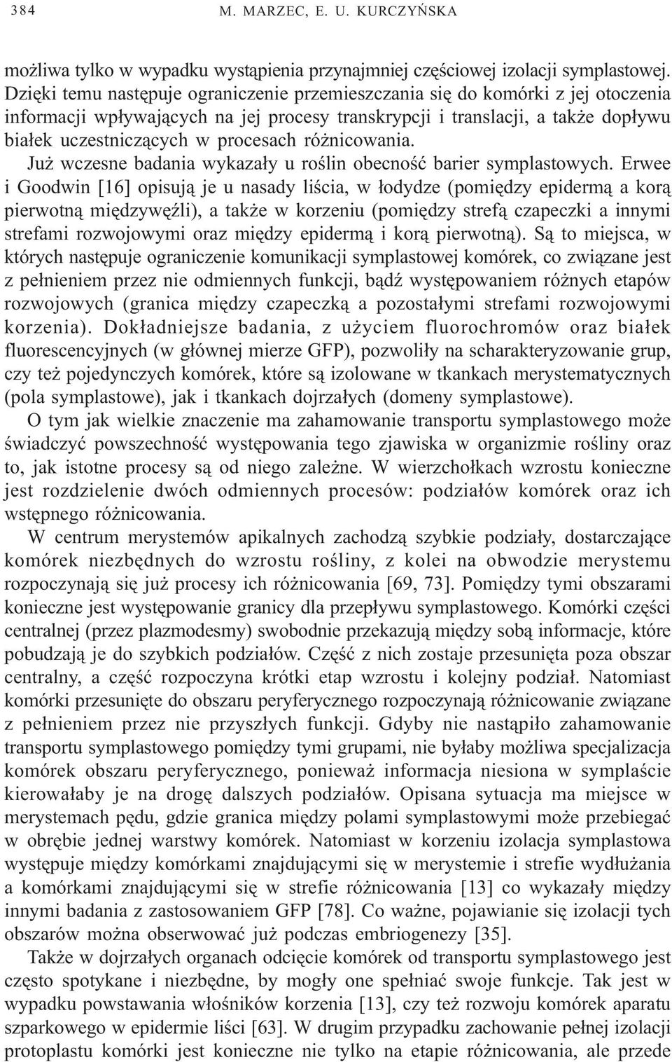 ró nicowania. Ju wczesne badania wykaza³y u roœlin obecnoœæ barier symplastowych.