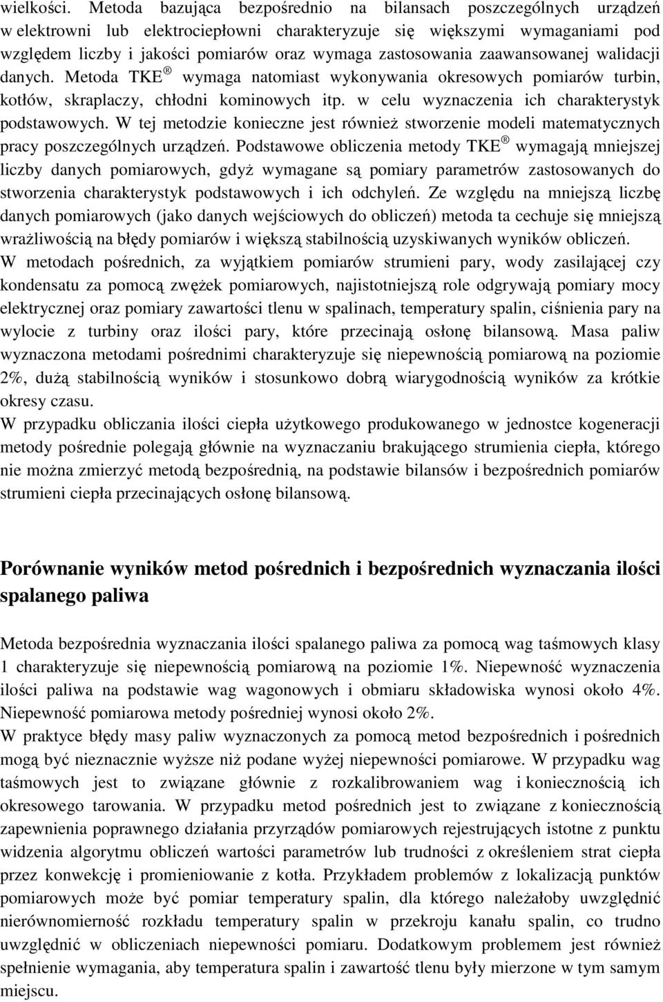 zastosowania zaawansowanej walidacji danych. Metoda TKE wymaga natomiast wykonywania okresowych pomiarów turbin, kotłów, skraplaczy, chłodni kominowych itp.