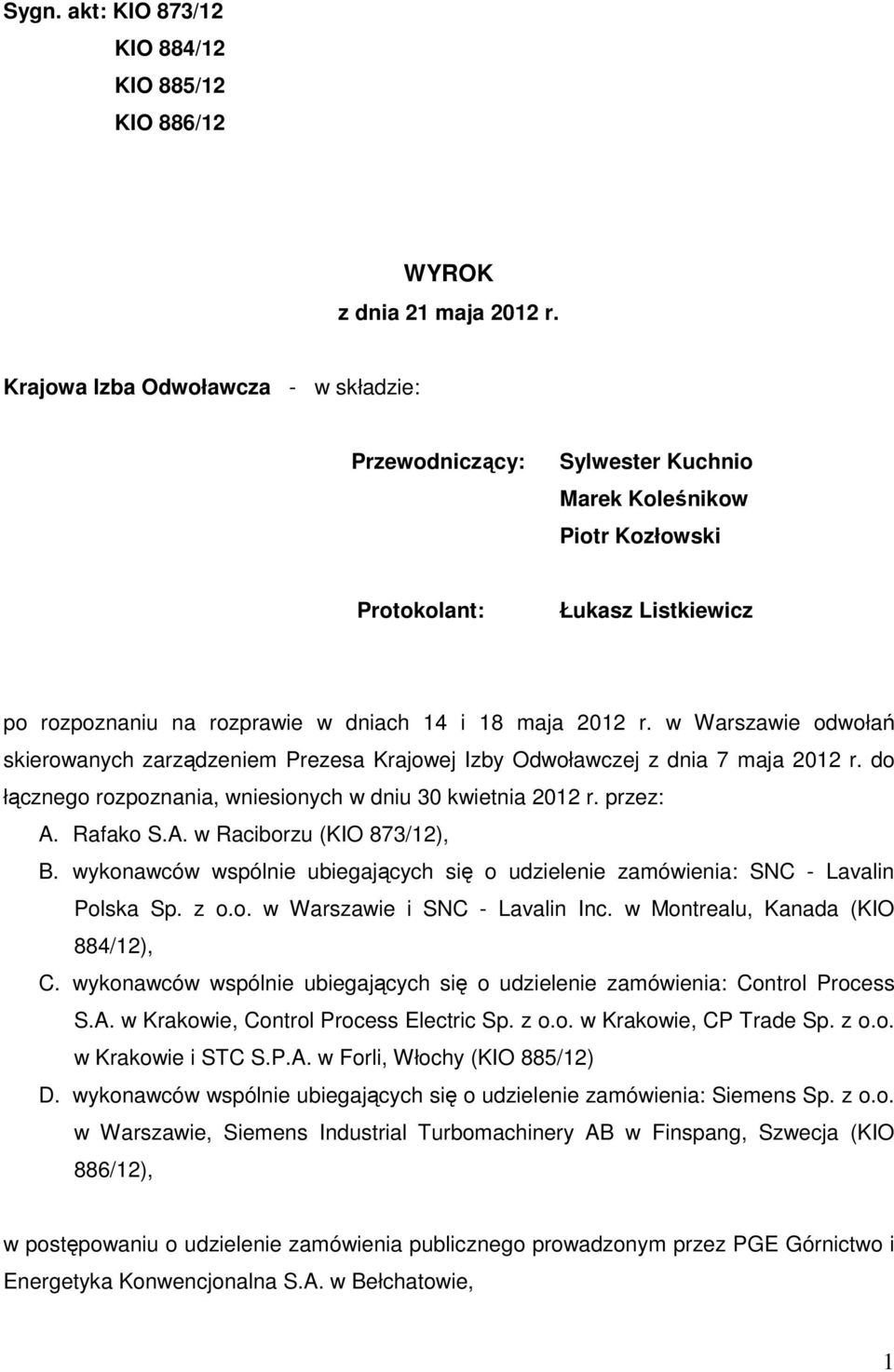 w Warszawie odwołań skierowanych zarządzeniem Prezesa Krajowej Izby Odwoławczej z dnia 7 maja 2012 r. do łącznego rozpoznania, wniesionych w dniu 30 kwietnia 2012 r. przez: A.