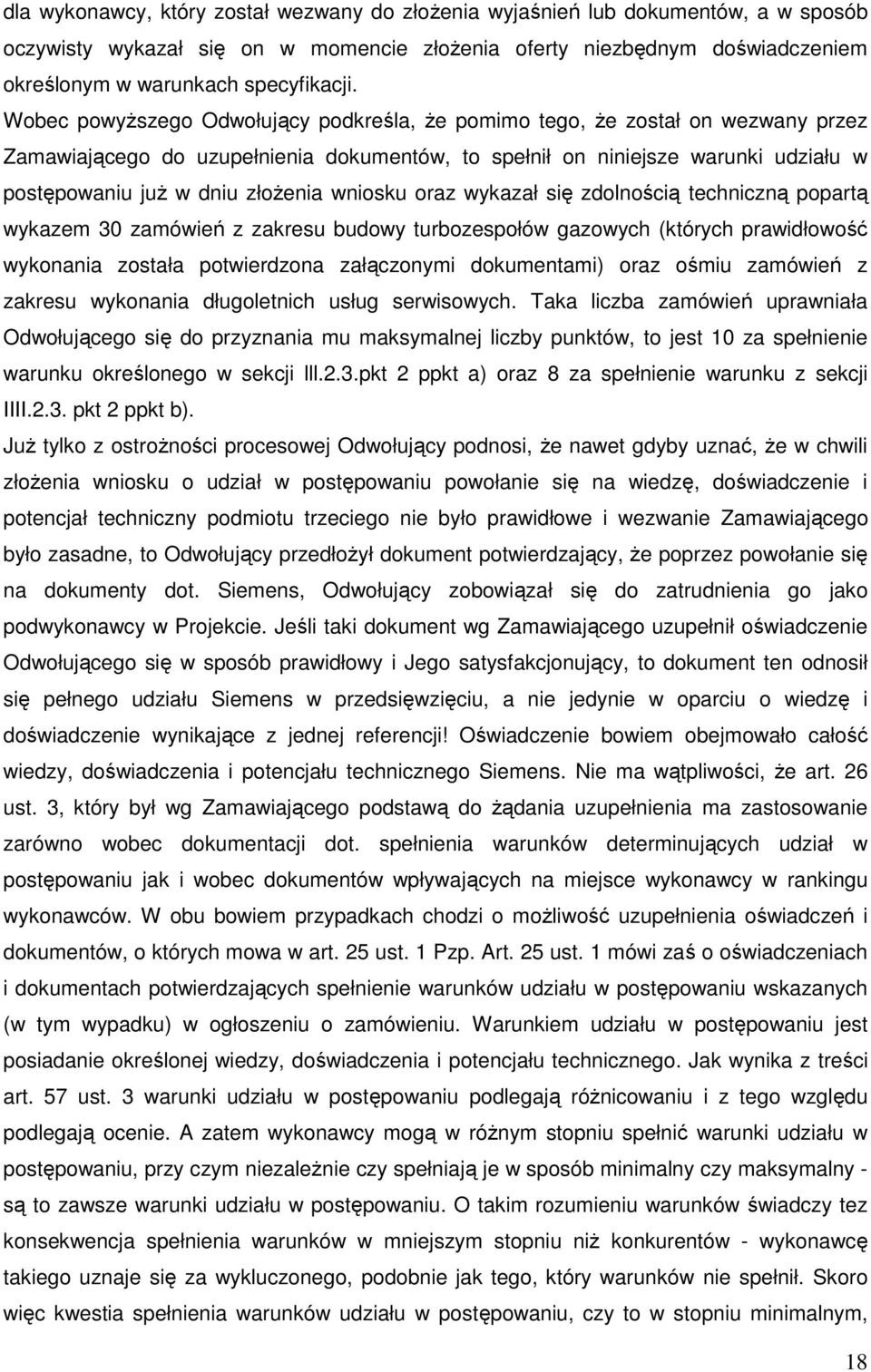 wniosku oraz wykazał się zdolnością techniczną popartą wykazem 30 zamówień z zakresu budowy turbozespołów gazowych (których prawidłowość wykonania została potwierdzona załączonymi dokumentami) oraz