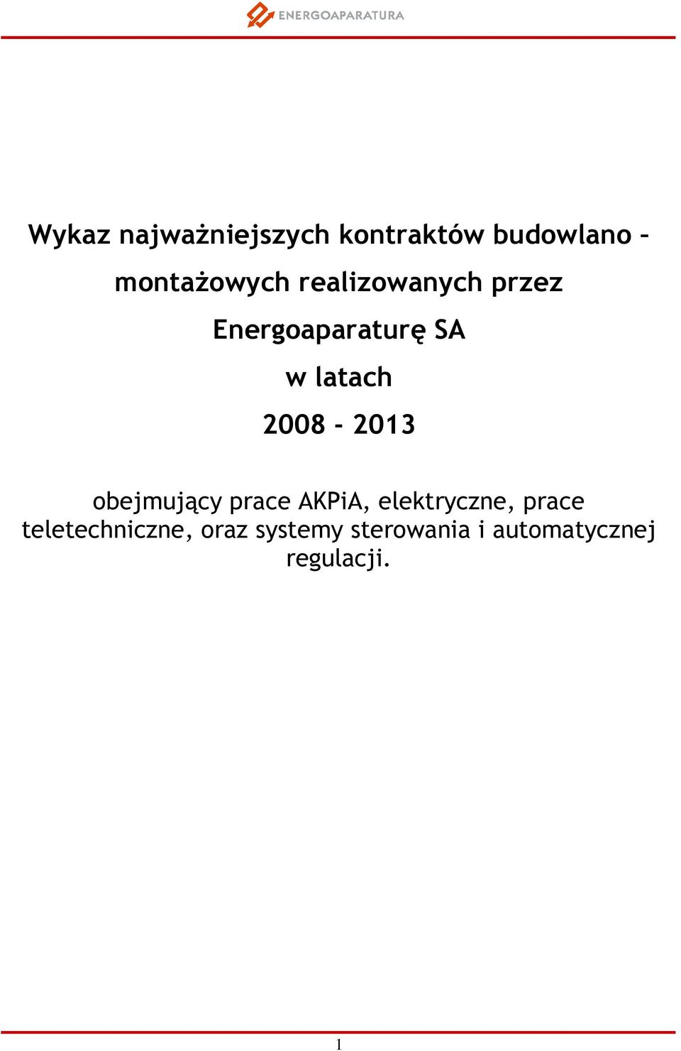 2008-2013 obejmujący prace AKPiA, elektryczne, prace