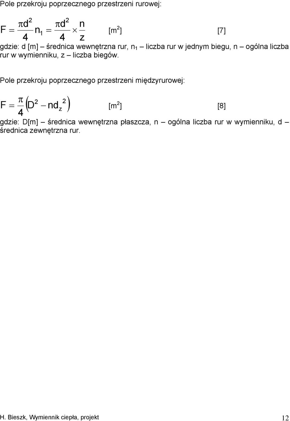 Pole przekroju poprzecznego przestrzeni międzyrurowej: F π 4 2 2 ( D nd ) = z [m 2 ] [8] gdzie: D[m] średnica