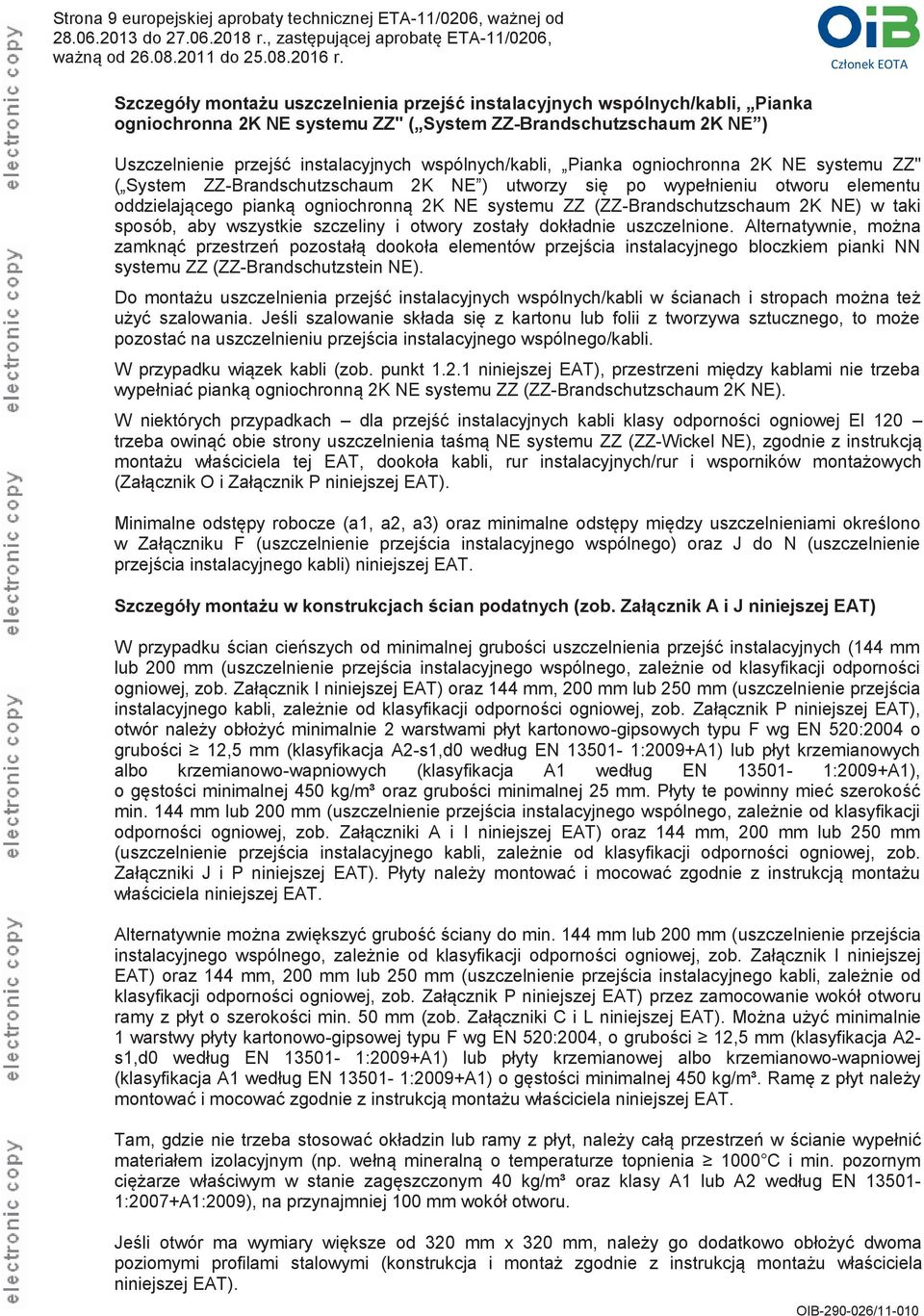 elementu oddzielającego pianką ogniochronną 2K NE systemu ZZ (ZZ-Brandschutzschaum 2K NE) w taki sposób, aby wszystkie szczeliny i otwory zostały dokładnie uszczelnione.