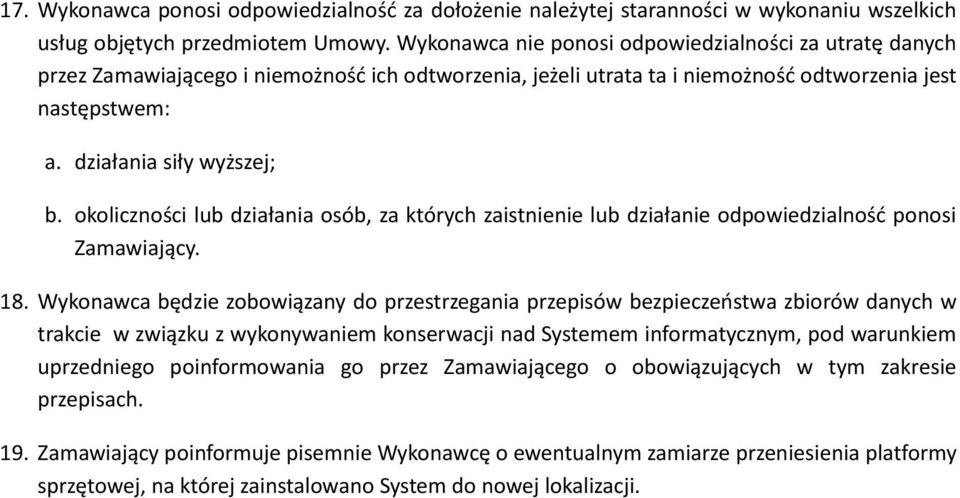 okoliczności lub działania osób, za których zaistnienie lub działanie odpowiedzialność ponosi Zamawiający. 18.