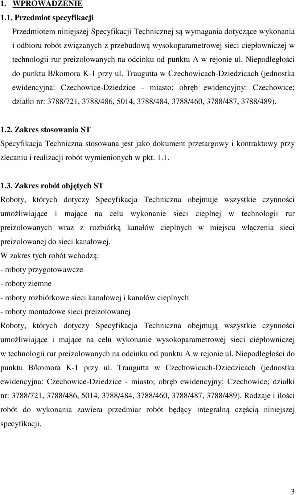 Traugutta w Czechowicach-Dziedzicach (jednostka ewidencyjna: Czechowice-Dziedzice - miasto; obręb ewidencyjny: Czechowice; działki nr: 3788/721, 3788/486, 5014, 3788/484, 3788/460, 3788/487,