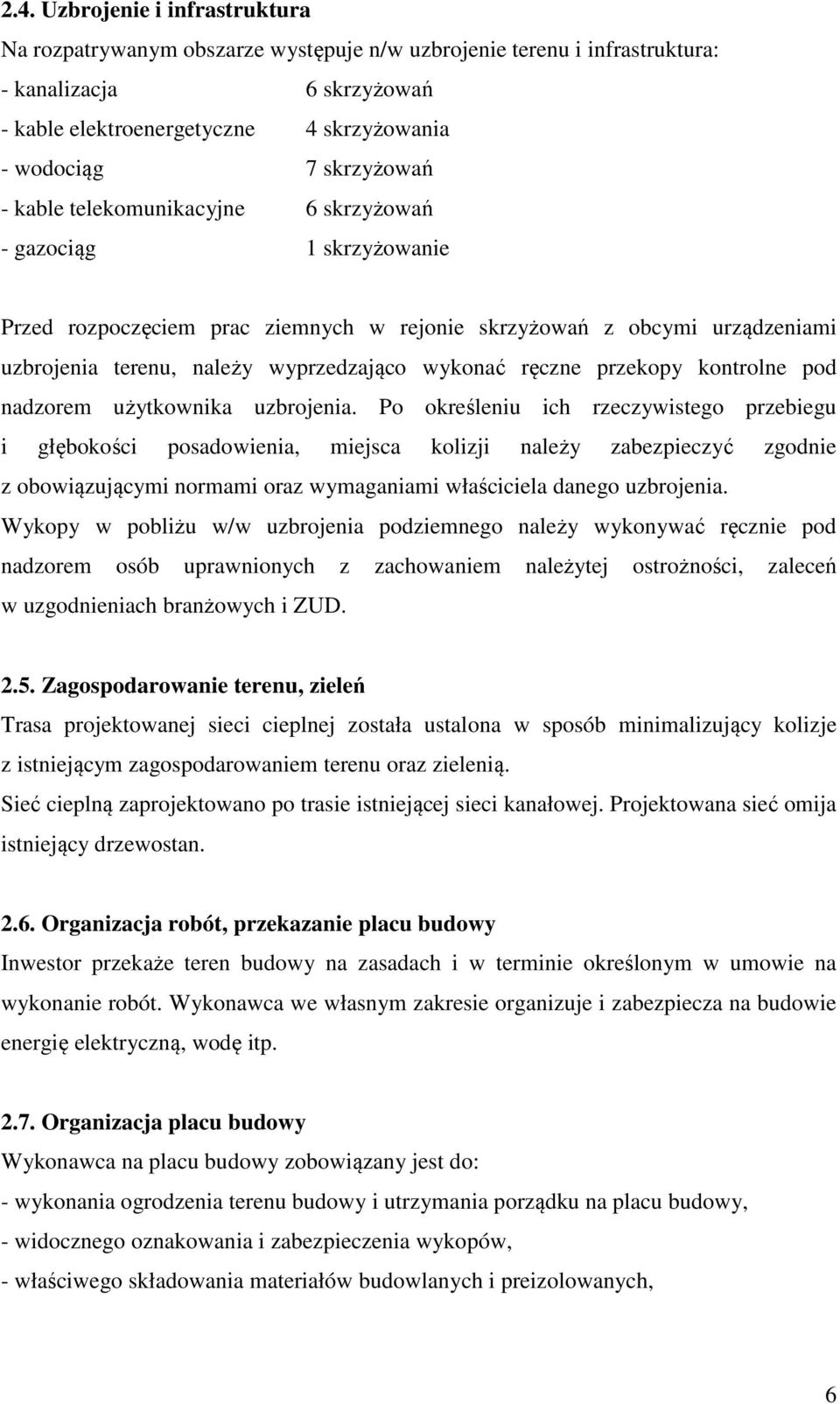 ręczne przekopy kontrolne pod nadzorem użytkownika uzbrojenia.