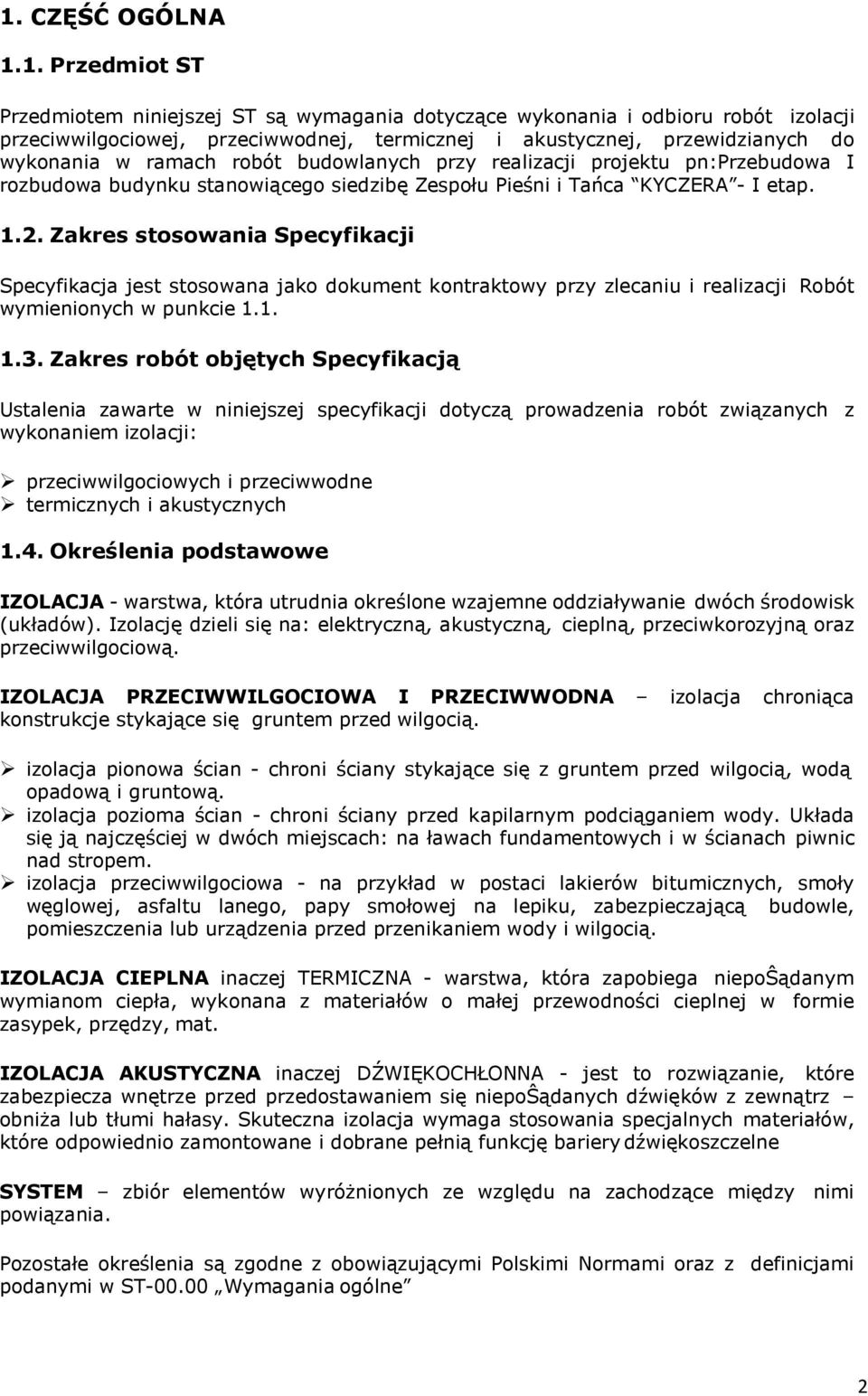 robót budowlanych przy realizacji projektu pn:przebudowa I rozbudowa budynku stanowiącego siedzibę Zespołu Pieśni i Tańca KYCZERA - I etap. 1.2.