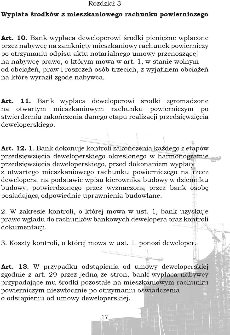 mowa w art. 1, w stanie wolnym od obciążeń, praw i roszczeń osób trzecich, z wyjątkiem obciążeń na które wyraził zgodę nabywca. Art. 11.