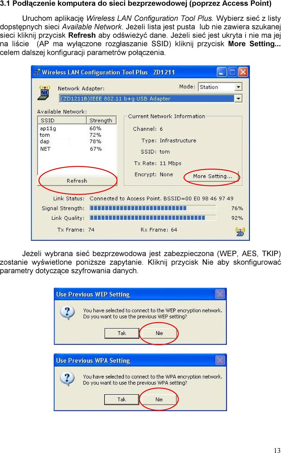 Jeżeli sieć jest ukryta i nie ma jej na liście (AP ma wyłączone rozgłaszanie SSID) kliknij przycisk More Setting.