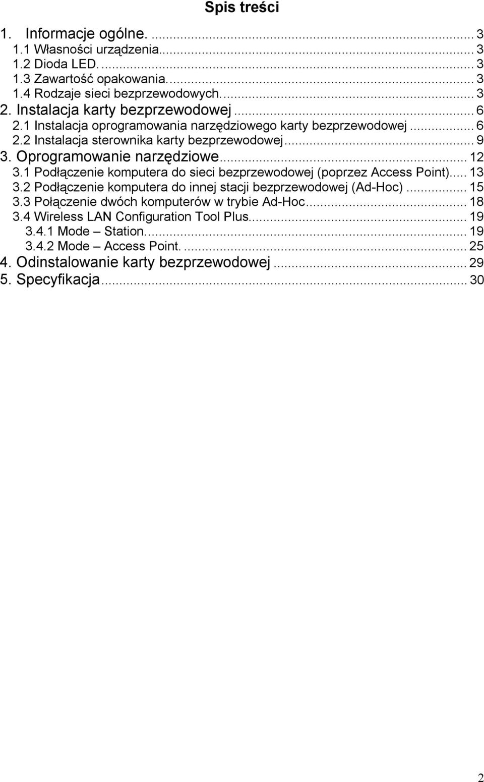 Oprogramowanie narzędziowe...12 3.1 Podłączenie komputera do sieci bezprzewodowej (poprzez Access Point)...13 3.2 Podłączenie komputera do innej stacji bezprzewodowej (Ad-Hoc).