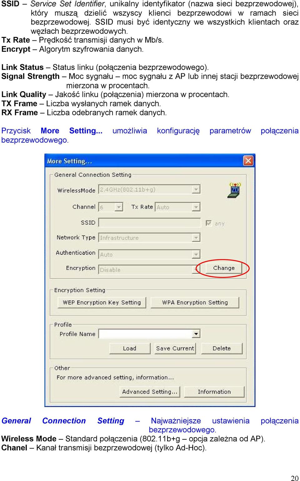 Link Status Status linku (połączenia bezprzewodowego). Signal Strength Moc sygnału moc sygnału z AP lub innej stacji bezprzewodowej mierzona w procentach.