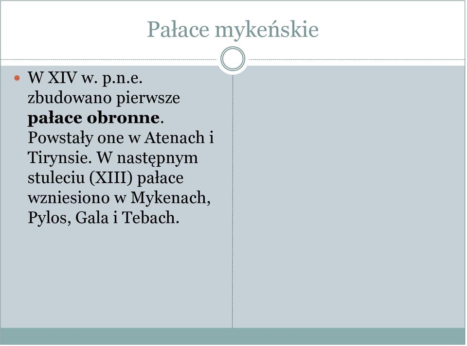 Powstały one w Atenach i Tirynsie.