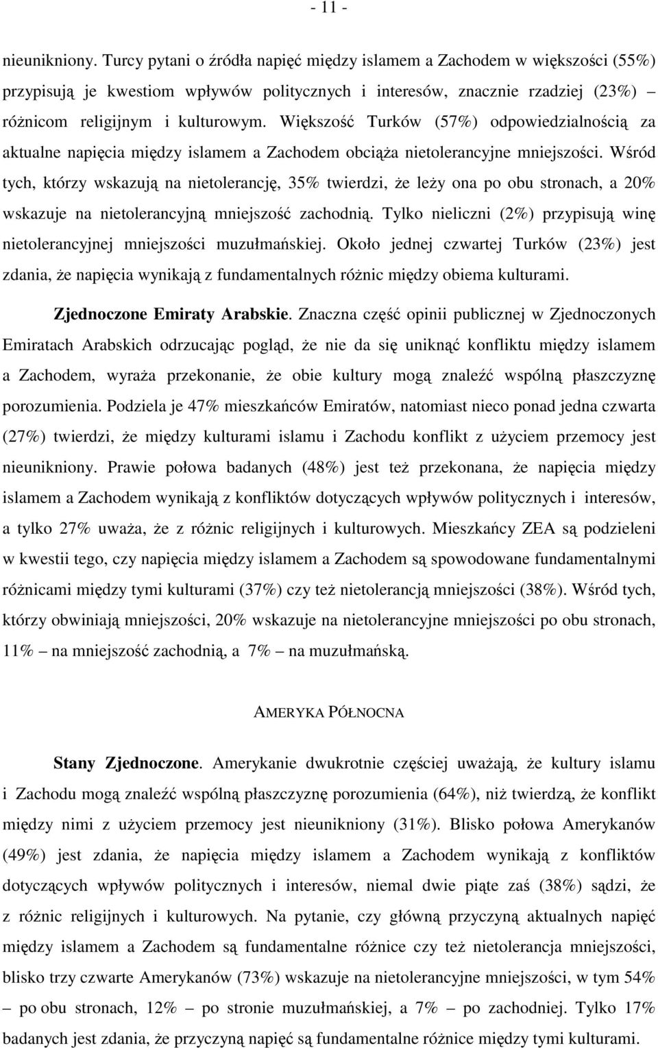 Większość Turków (57%) odpowiedzialnością za aktualne napięcia między islamem a Zachodem obciąża nietolerancyjne mniejszości.