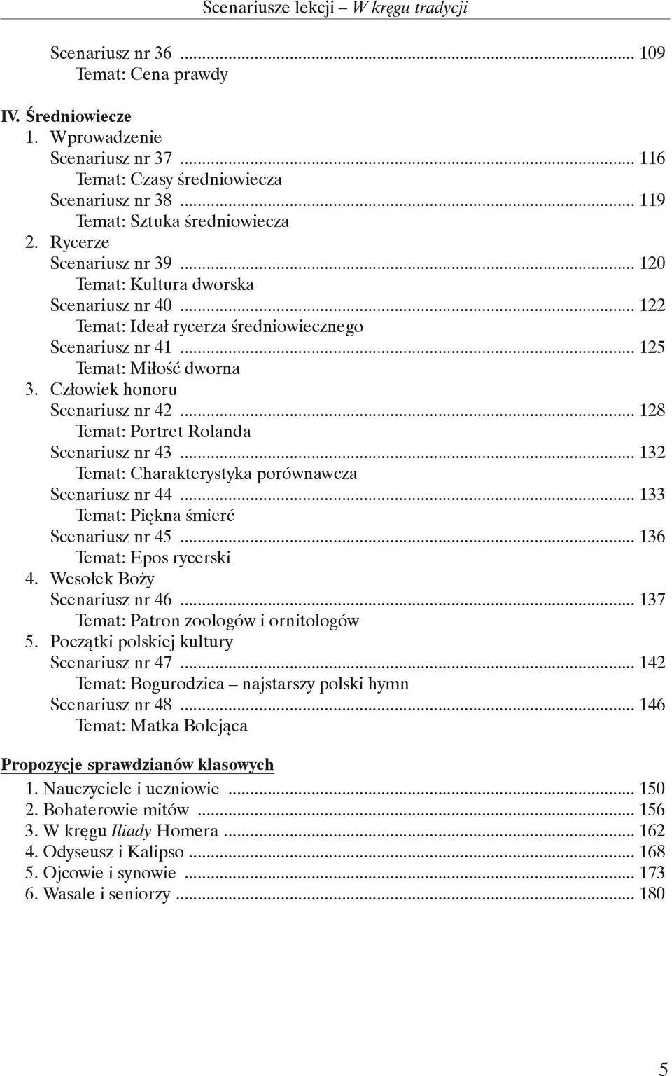 Człowiek honoru Scenariusz nr 42... 128 Temat: Portret Rolanda Scenariusz nr 43... 132 Temat: Charakterystyka porównawcza Scenariusz nr 44... 133 Temat: Piękna śmierć Scenariusz nr 45.