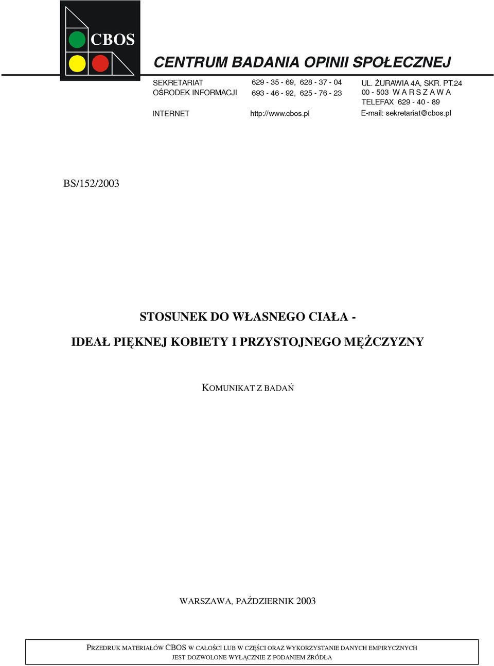 pl BS/152/2003 STOSUNEK DO WŁASNEGO CIAŁA - IDEAŁ PIĘKNEJ KOBIETY I PRZYSTOJNEGO MĘŻCZYZNY KOMUNIKAT Z BADAŃ WARSZAWA,