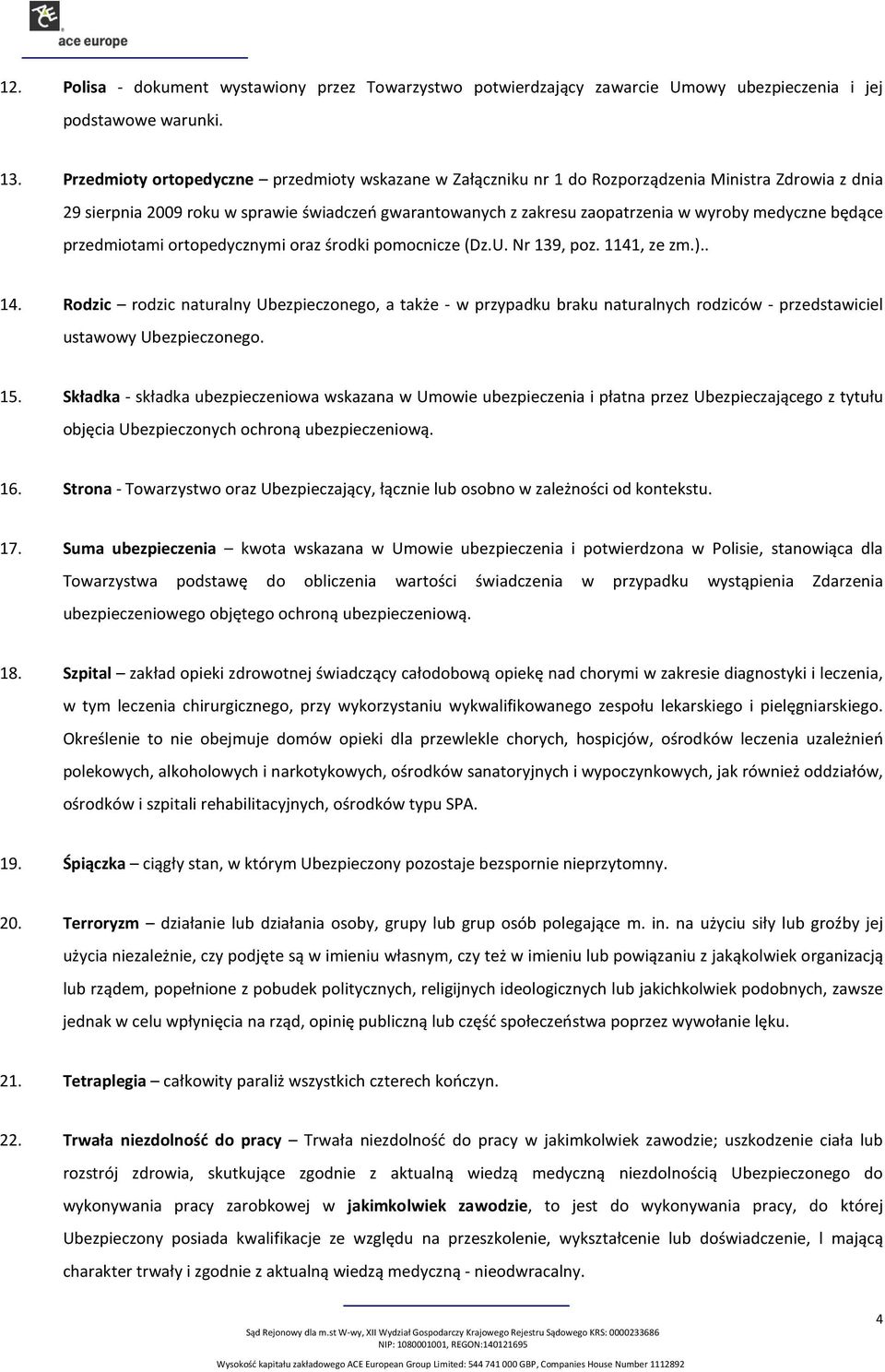 medyczne będące przedmiotami ortopedycznymi oraz środki pomocnicze (Dz.U. Nr 139, poz. 1141, ze zm.).. 14.