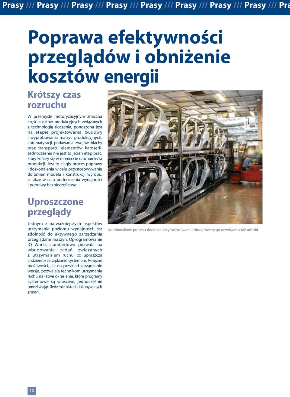 transportu elementów karoserii. Jednocześnie nie jest to jeden etap prac, który kończy się w momencie uruchomienia produkcji.