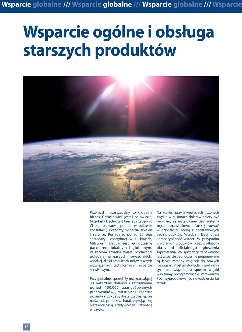 Posiadając ponad biur sprzedaży i dystrybucji w krajach, Mitsubishi Electric jest jednocześnie partnerem lokalnym i globalnym.