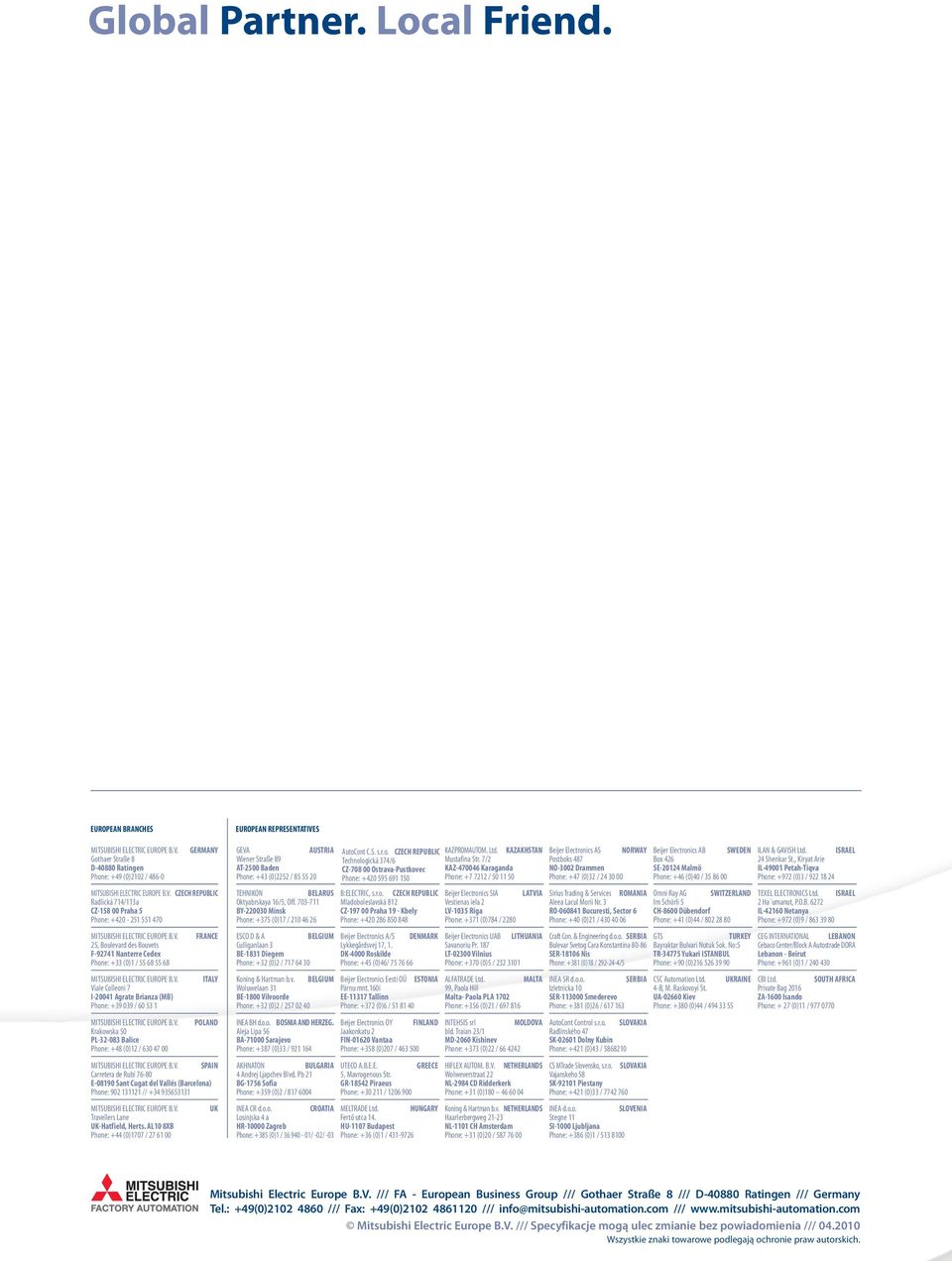 V. PoLANd Krakowska 50 PL-32-083 Balice Phone: +48 (0)12 / 630 47 00 MITSUBISHI ELECTRIC EUROPE B.V. SPAIN Carretera de Rubí 76-80 E-08190 Sant Cugat del Vallés (Barcelona) Phone: 902 131121 // +34 935653131 MITSUBISHI ELECTRIC EUROPE B.