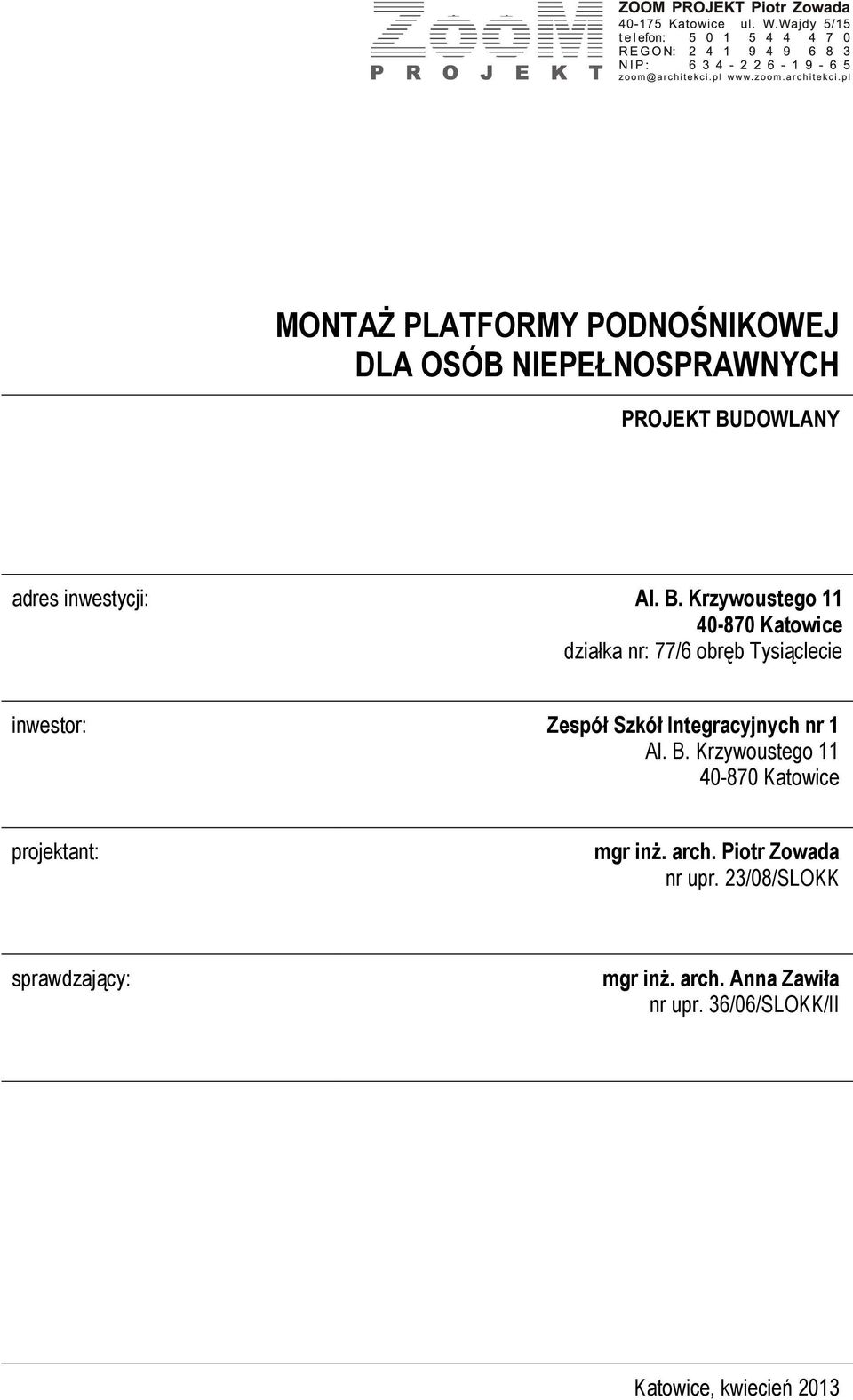 Krzywoustego 11 działka nr: 77/6 obręb Tysiąclecie inwestor: Zespół Szkół Integracyjnych nr