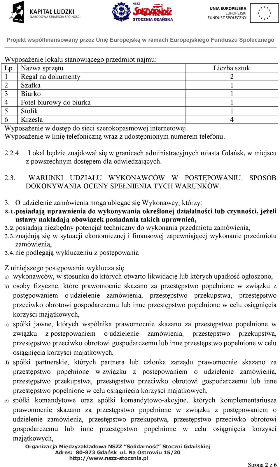 Wyposażenie w linię telefoniczną wraz z udostępnionym numerem telefonu. 2.2.4.