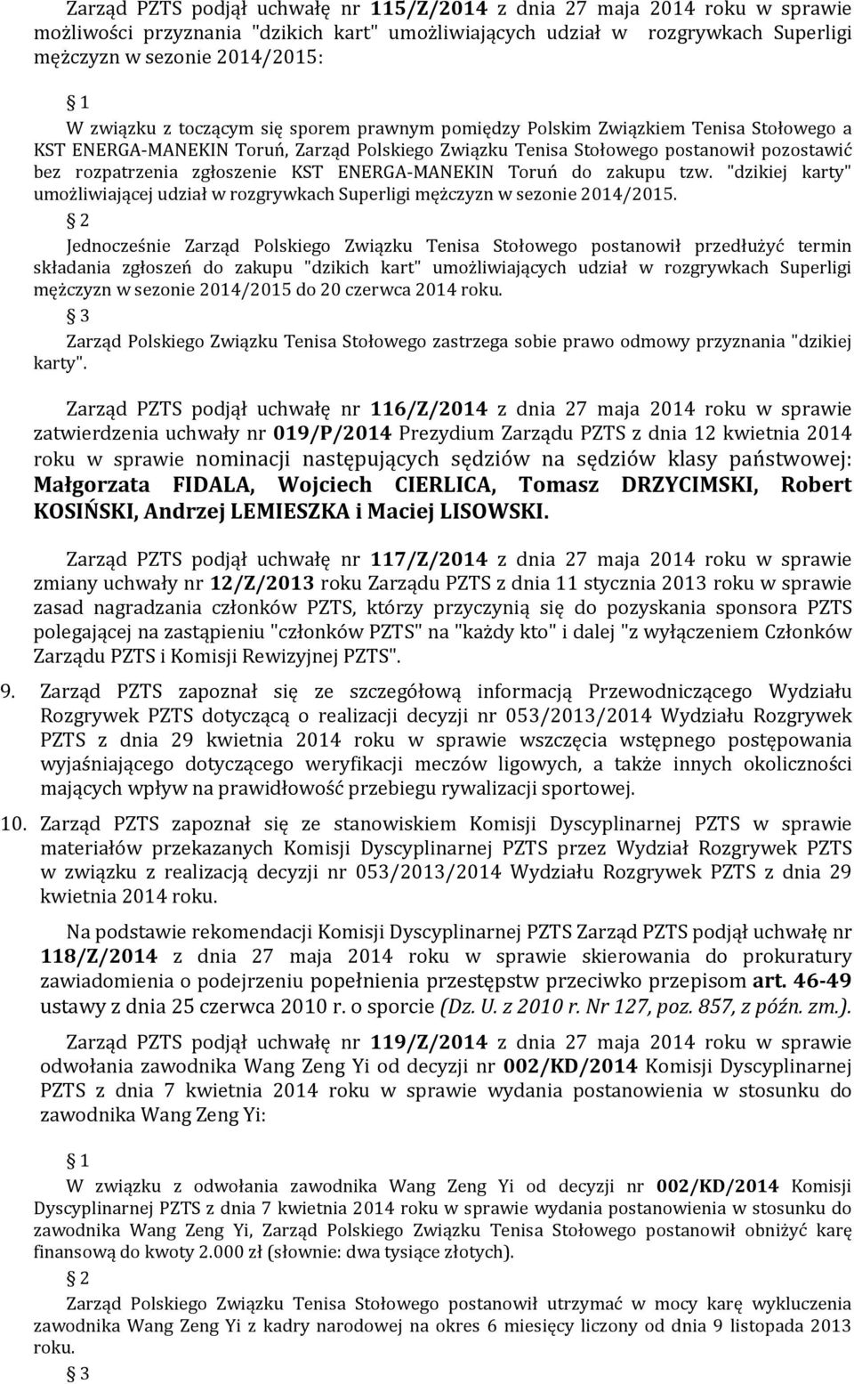 zgłoszenie KST ENERGA-MANEKIN Toruń do zakupu tzw. "dzikiej karty" umożliwiającej udział w rozgrywkach Superligi mężczyzn w sezonie 2014/2015.
