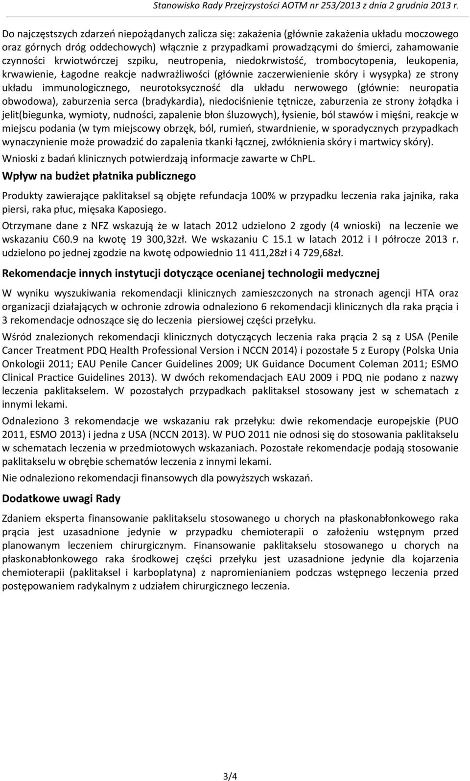 krwiotwórczej szpiku, neutropenia, niedokrwistość, trombocytopenia, leukopenia, krwawienie, Łagodne reakcje nadwrażliwości (głównie zaczerwienienie skóry i wysypka) ze strony układu immunologicznego,