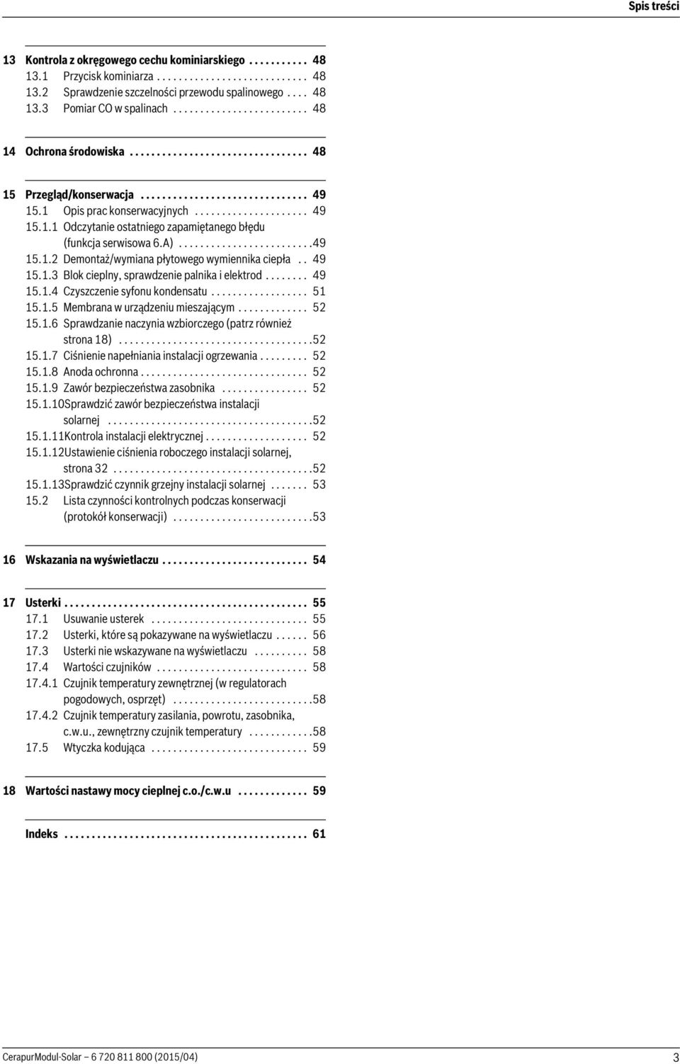 Opis prac konserwacyjnych..................... 49 5.. Odczytanie ostatniego zapamiętanego błędu (funkcja serwisowa 6.A).........................49 5.. Demontaż/wymiana płytowego wymiennika ciepła.