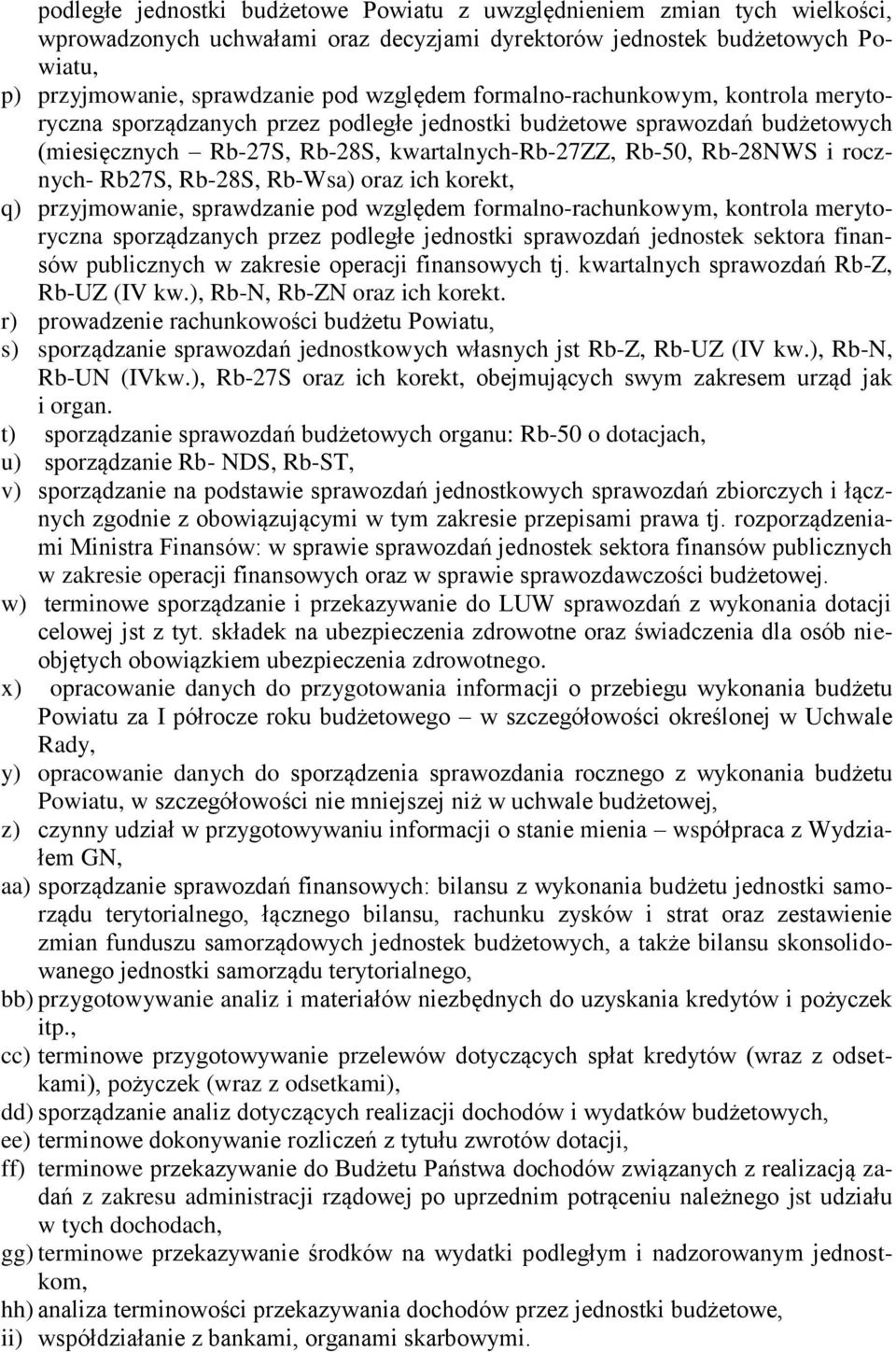 Rb27S, Rb-28S, Rb-Wsa) oraz ich korekt, q) przyjmowanie, sprawdzanie pod względem formalno-rachunkowym, kontrola merytoryczna sporządzanych przez podległe jednostki sprawozdań jednostek sektora