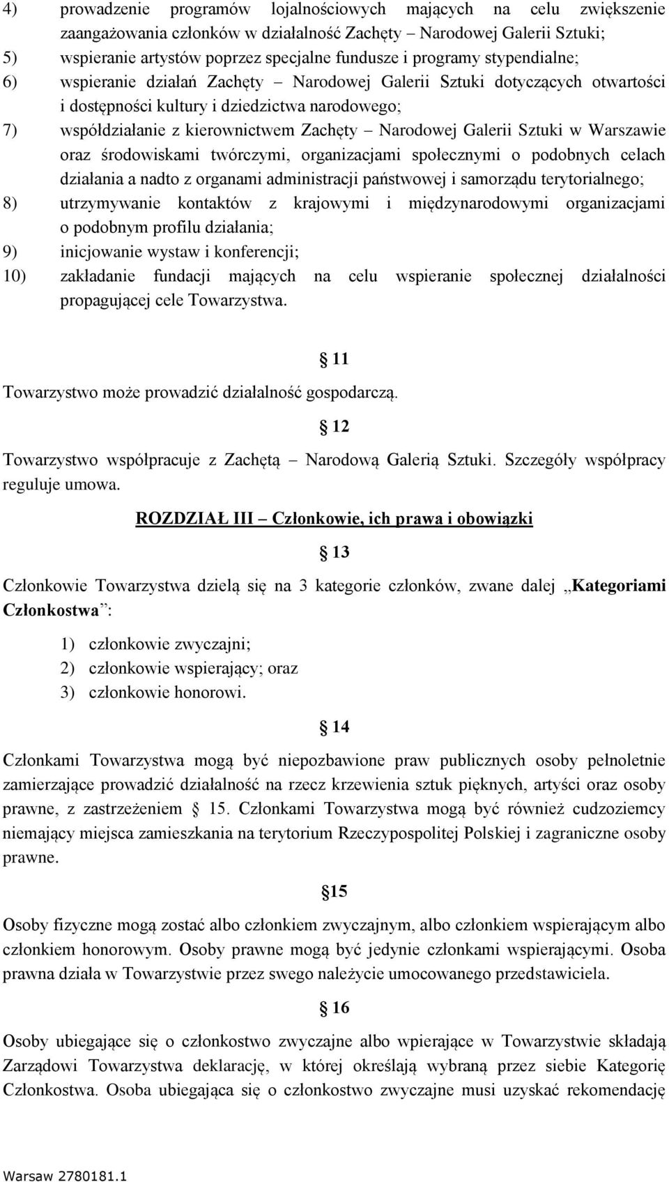 Narodowej Galerii Sztuki w Warszawie oraz środowiskami twórczymi, organizacjami społecznymi o podobnych celach działania a nadto z organami administracji państwowej i samorządu terytorialnego; 8)