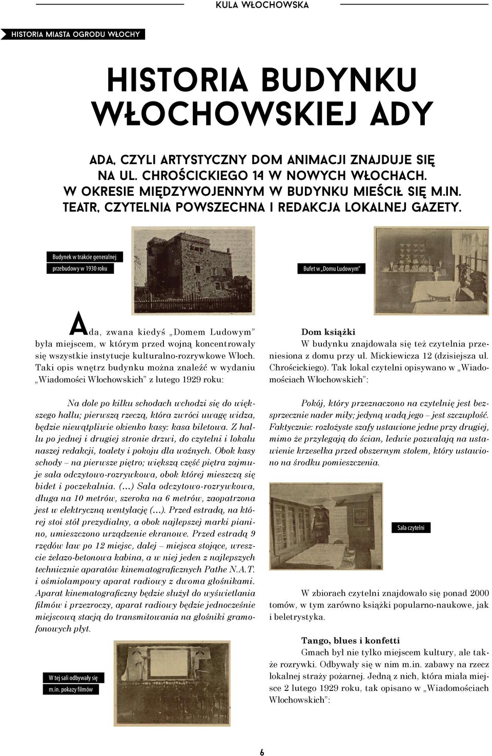 Budynek w trakcie generalnej przebudowy w 1930 roku Bufet w Domu Ludowym ada, zwana kiedyś Domem Ludowym była miejscem, w którym przed wojną koncentrowały się wszystkie instytucje