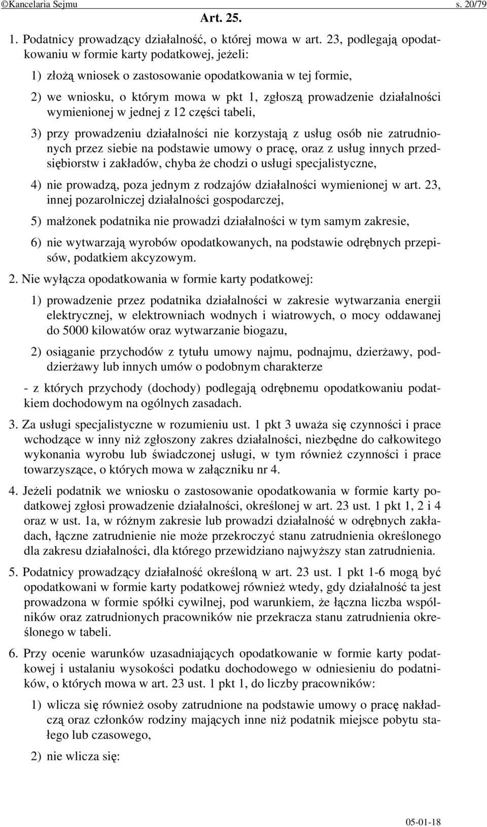 wymienionej w jednej z 12 części tabeli, 3) przy prowadzeniu działalności nie korzystają z usług osób nie zatrudnionych przez siebie na podstawie umowy o pracę, oraz z usług innych przedsiębiorstw i